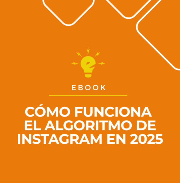 EBOOK: CÓMO FUNCIONA EL ALGORITMO DE INSTAGRAM EN 2025